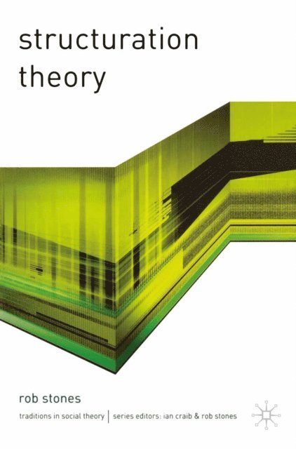 Rob Stones - Structuration Theory, E-bok