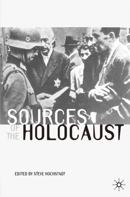 Steve Hochstadt - Sources of the Holocaust, E-bok