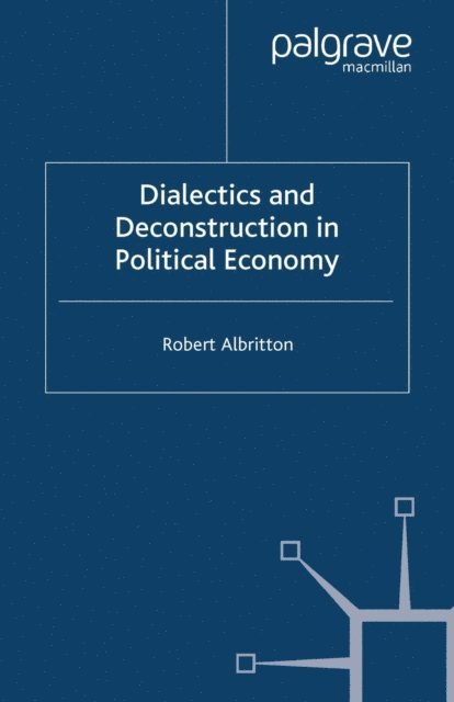R. Albritton - Dialectics and Deconstruction in Political Economy, E-bok