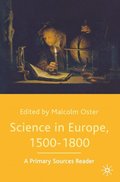 Science in Europe, 1500-1800: A Primary Sources Reader