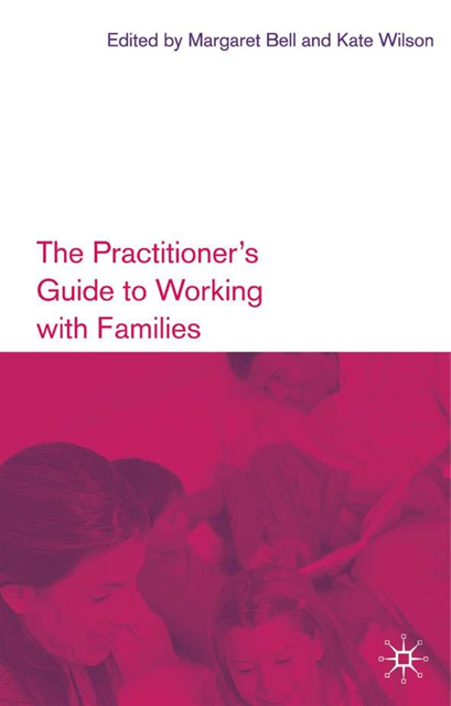 Margaret Bell, Kate Wilson - Practitioner's Guide to Working with Families, E-bok