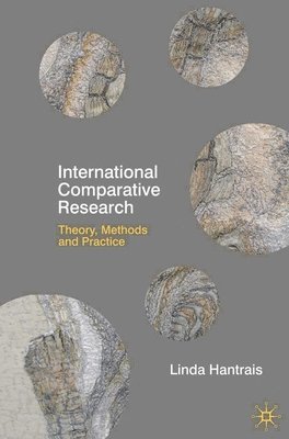 International Comparative Research: Theory, Methods and Practice av Linda Hantrais