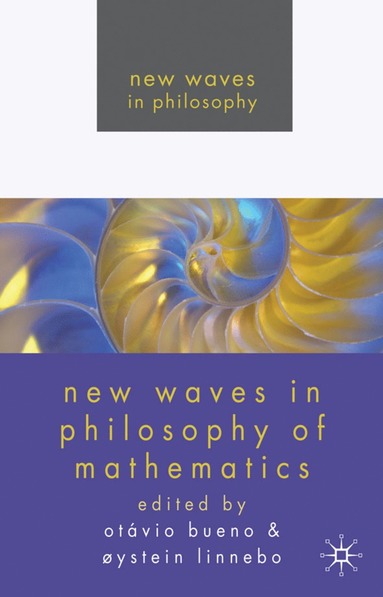 New Waves in Philosophy of Mathematics av O Bueno, Ø Linnebo, Otavio Bueno, Oystein Linnebo