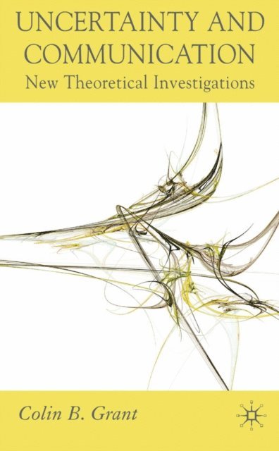 Colin B. Grant - Uncertainty and Communication, E-bok
