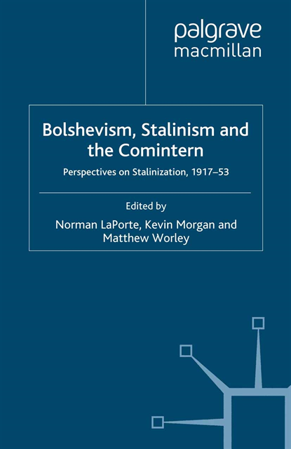 M. Worley, K. Morgan, N. LaPorte - Bolshevism, Stalinism and the Comintern, E-bok