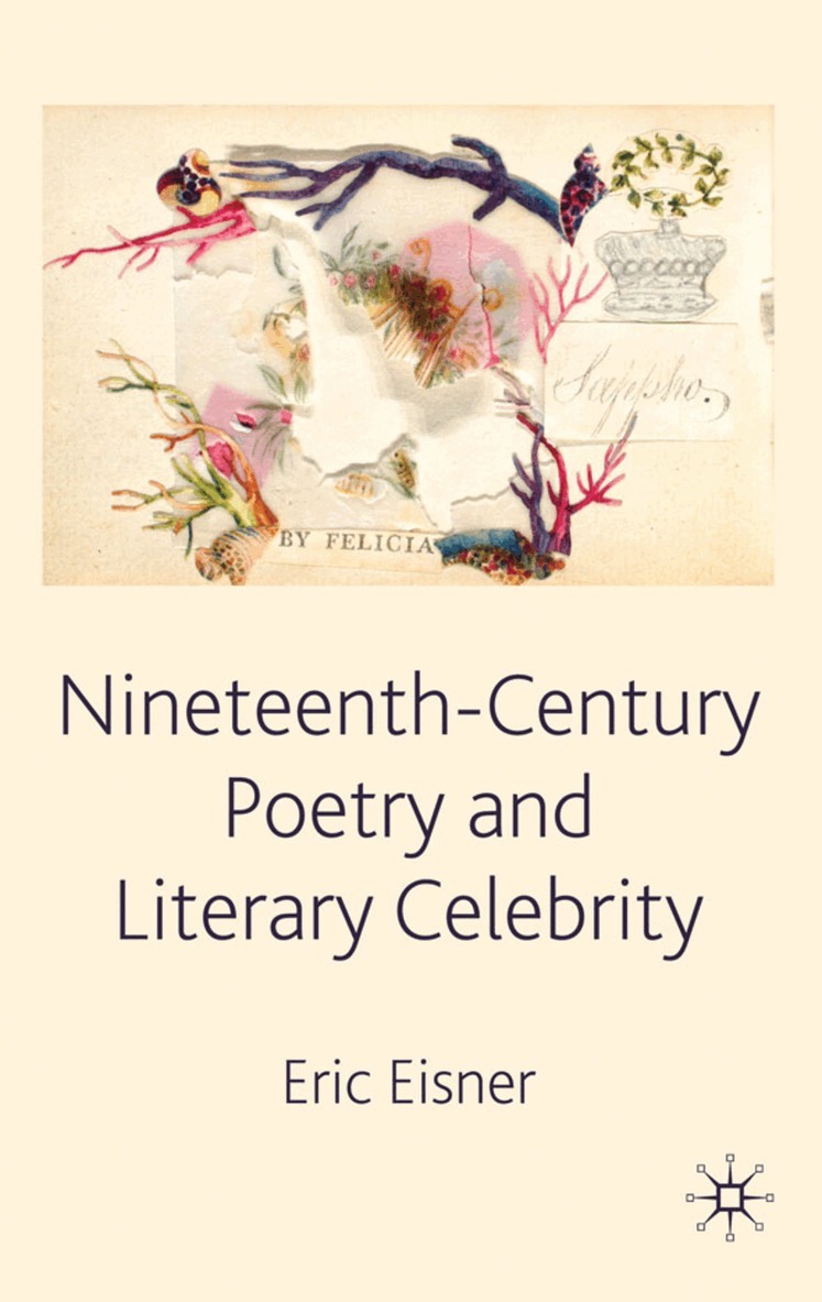 E. Eisner - Nineteenth-Century Poetry and Literary Celebrity, Inbunden