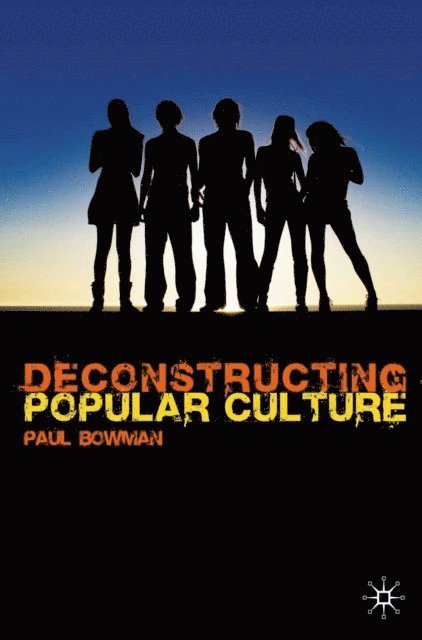 Paul Bowman - Deconstructing Popular Culture, E-bok