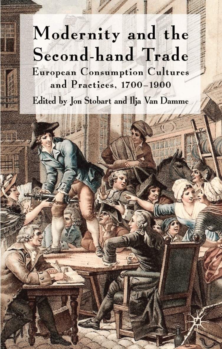 J. Stobart, I. Van Damme - Modernity and the Second-Hand Trade, Inbunden