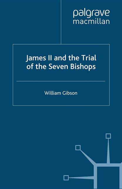 W. Gibson - James II and the Trial of the Seven Bishops, E-bok