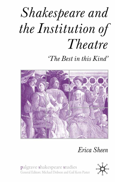 E. Sheen - Shakespeare and the Institution of Theatre, E-bok
