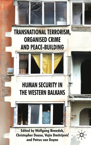 Transnational Terrorism, Organized Crime and Peace-Building av W Benedek, C Daase, V Dimitrijevic, P van Duyne, P van Duyne