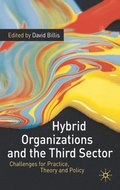 Hybrid Organizations and the Third Sector: Challenges for Practice, Theory and Policy