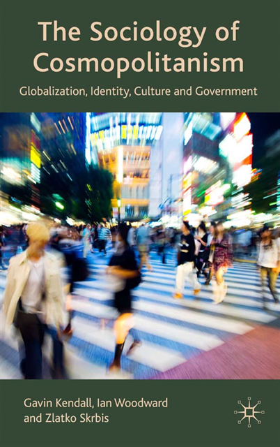 Z. Skrbis, I. Woodward, G. Kendall - Sociology of Cosmopolitanism, E-bok