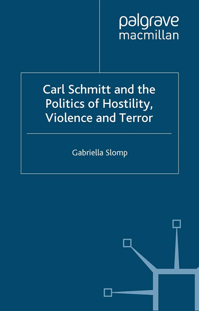 G. Slomp - Carl Schmitt and the Politics of Hostility, Violence and Terror, E-bok