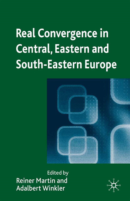 A. Winkler, R. Martin - Real Convergence in Central, Eastern and South-Eastern Europe, E-bok
