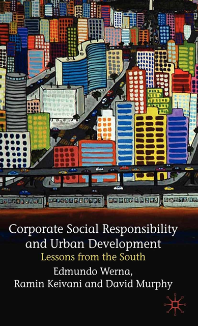 David Murphy, R. Keivani, E. Werna - Corporate Social Responsibility and Urban Development, E-bok