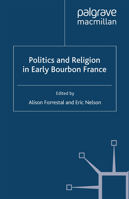 E. Nelson, A. Forrestal - Politics and Religion in Early Bourbon France, E-bok