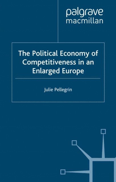 J. Pellegrin - Political Economy of Competitiveness in an Enlarged Europe, E-bok