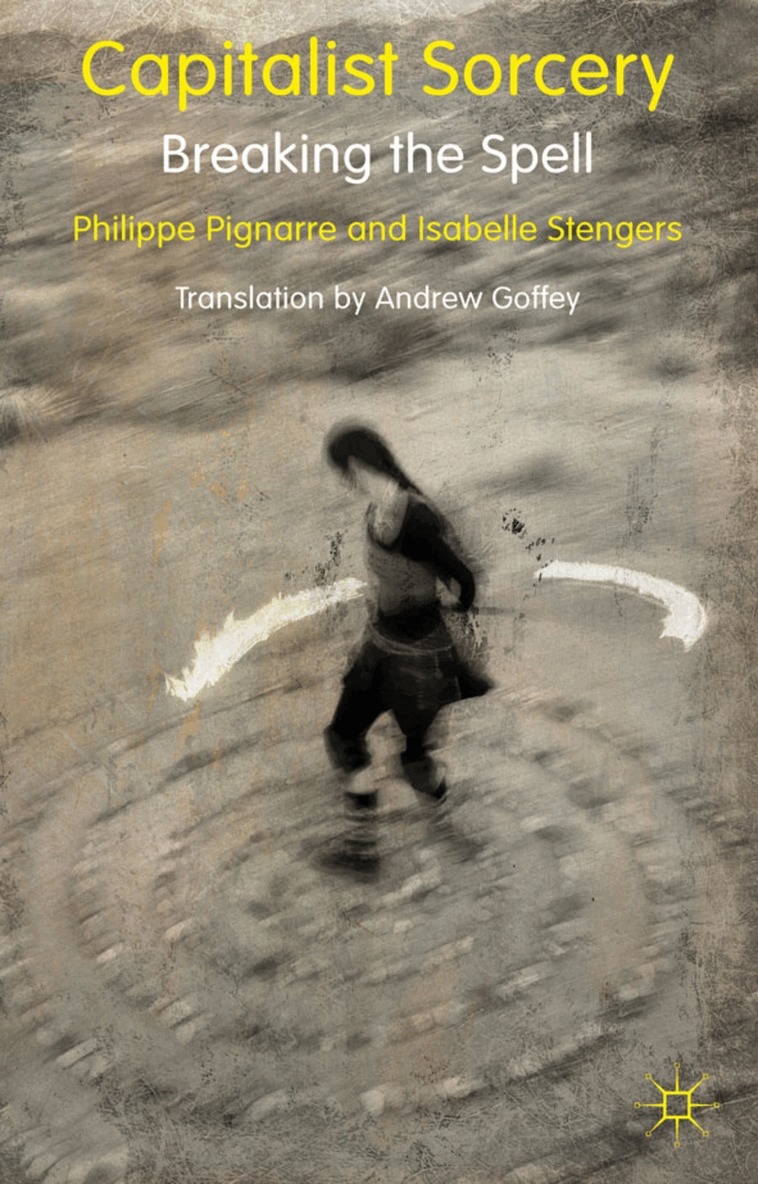 P. Pignarre, I. Stengers - Capitalist Sorcery, Inbunden