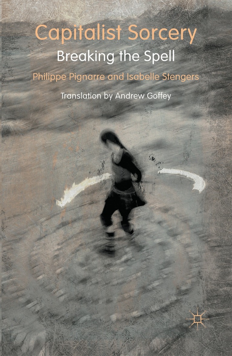 P. Pignarre, I. Stengers - Capitalist Sorcery, Häftad