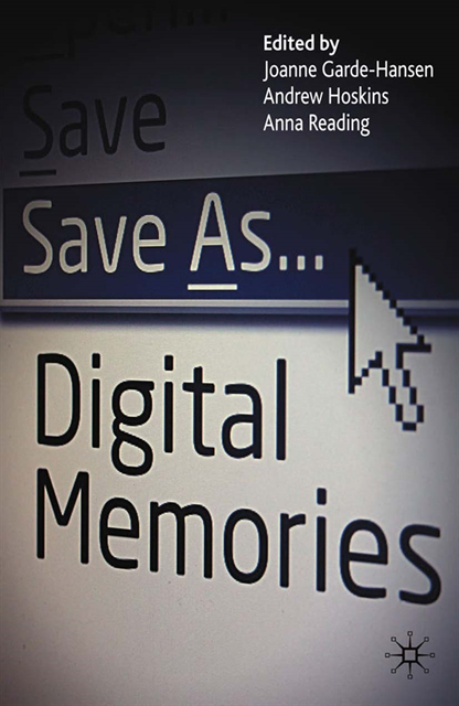 A. Reading, A. Hoskins, J. Garde-Hansen - Save As... Digital Memories, E-bok