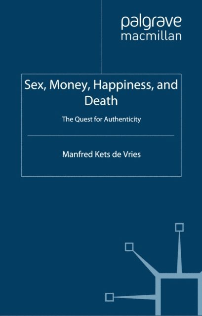 Manfred F.R. Kets de Vries - Sex, Money, Happiness, and Death, E-bok