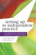 Setting up in Independent Practice: A Handbook for Counsellors, Therapists and Psychologists