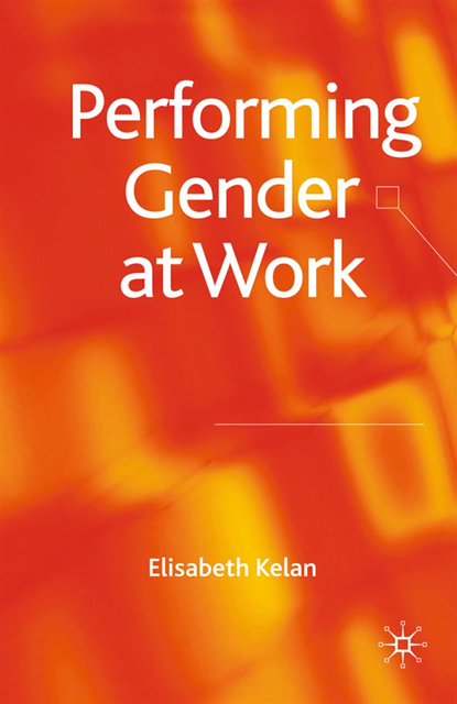 Elisabeth Kelan - Performing Gender at Work, E-bok