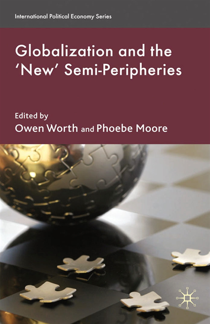 P. Moore, O. Worth - Globalization and the 'New' Semi-Peripheries, E-bok