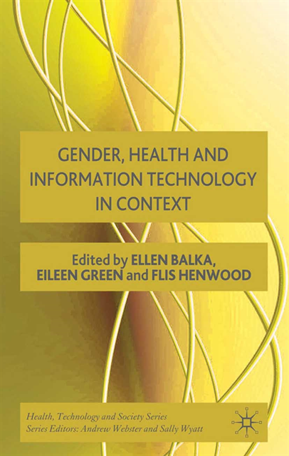 F. Henwood, E. Green, E. Balka - Gender, Health and Information Technology in Context, E-bok