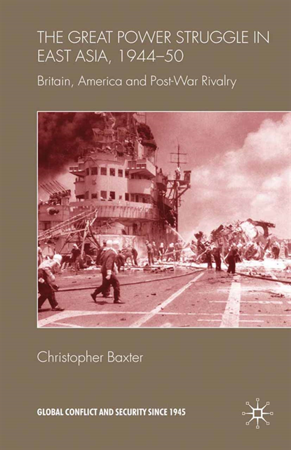 Christopher Baxter - Great Power Struggle in East Asia, 1944-50, E-bok