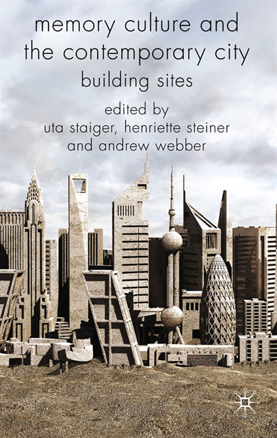 Andrew Webber, Henriette Steiner, Uta Staiger - Memory Culture and the Contemporary City, E-bok