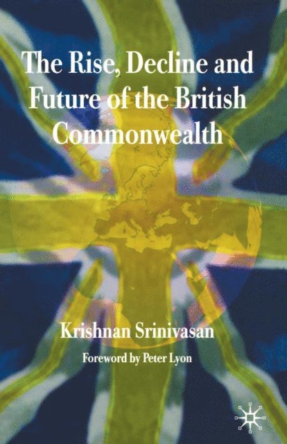 K. Srinivasan - Rise, Decline and Future of the British Commonwealth, E-bok