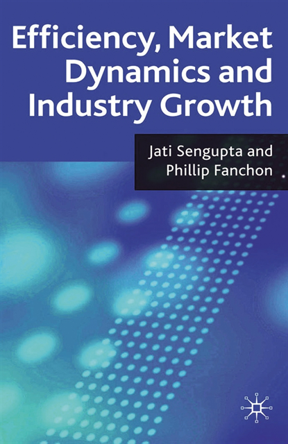 P. Fanchon, J. K. Sengupta - Efficiency, Market Dynamics and Industry Growth, E-bok