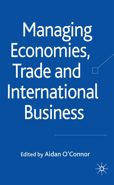 A. O'Connor - Managing Economies, Trade and International Business, E-bok