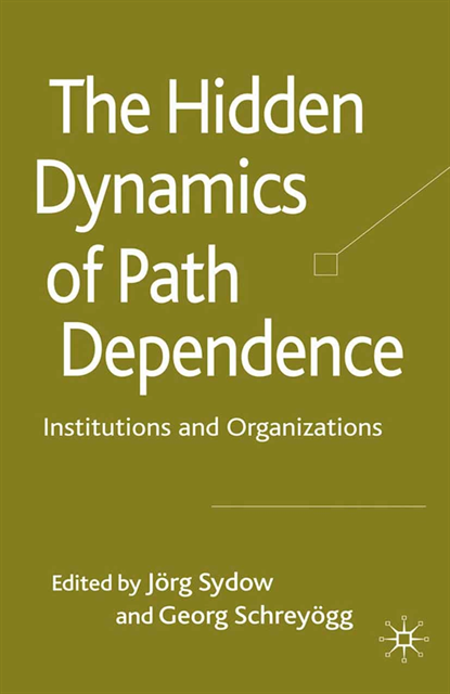J. Sydow, G. Schreyogg - Hidden Dynamics of Path Dependence, E-bok. Tillgänglighet: Lägg i varukorg