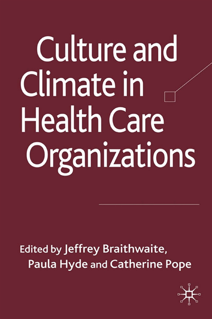 C. Pope, P. Hyde, J. Braithwaite - Culture and Climate in Health Care Organizations, E-bok