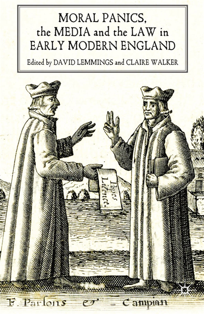 C. Walker, D. Lemmings - Moral Panics, the Media and the Law in Early Modern England, E-bok