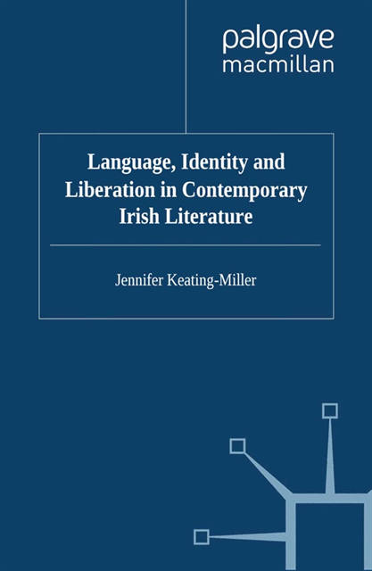 J. Keating-Miller - Language, Identity and Liberation in Contemporary Irish Literature, E-bok