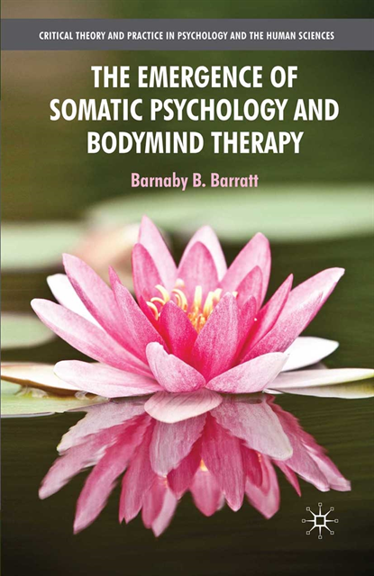 B. Barratt - Emergence of Somatic Psychology and Bodymind Therapy, E-bok
