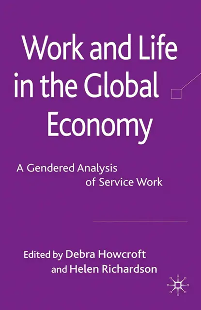 H. Richardson, D. Howcroft - Work and Life in the Global Economy, E-bok. Tillgänglighet: Lägg i varukorg