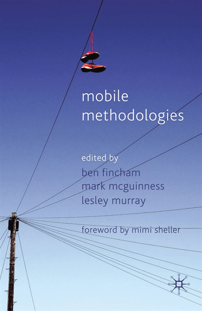 L. Murray, M. McGuinness, B. Fincham - Mobile Methodologies, E-bok