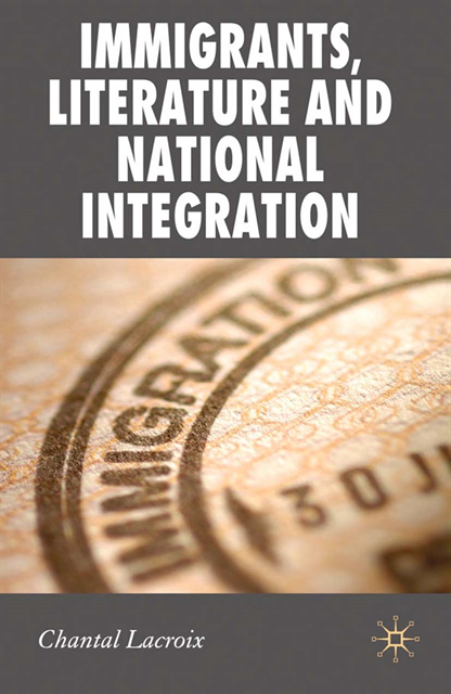 Chantal Lacroix - Immigrants, Literature and National Integration, E-bok