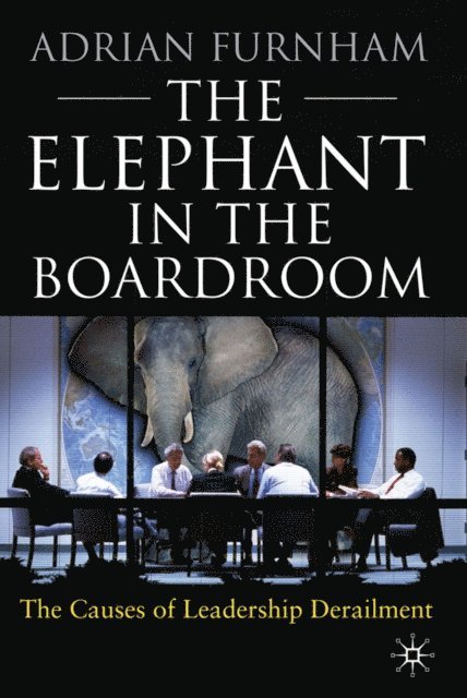 A. Furnham - Elephant in the Boardroom, E-bok