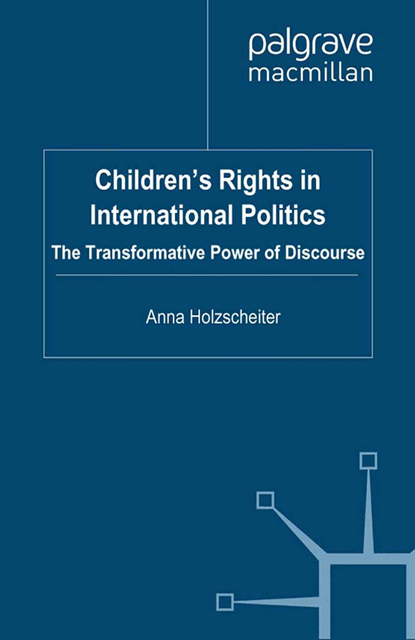 A. Holzscheiter - Children's Rights in International Politics, E-bok
