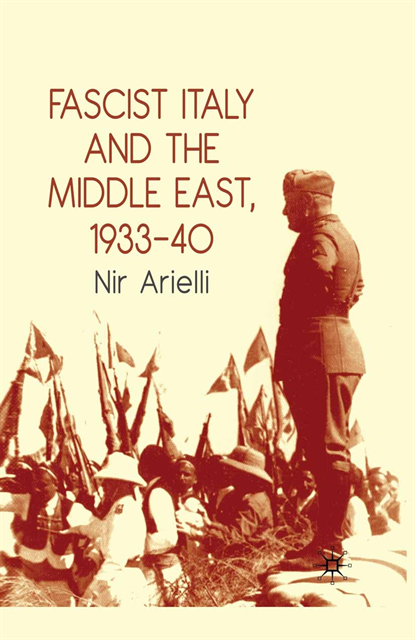 N. Arielli - Fascist Italy and the Middle East, 1933-40, E-bok