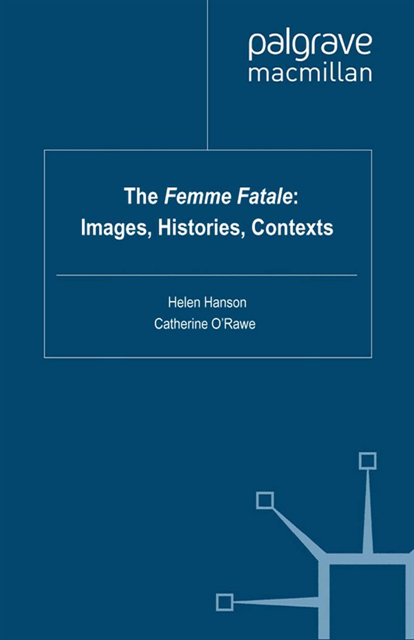 Catherine O'Rawe, Helen Hanson - Femme Fatale: Images, Histories, Contexts, E-bok