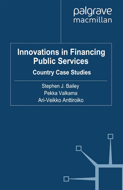 A. Anttiroiko, P. Valkama, S. Bailey - Innovations in Financing Public Services, E-bok