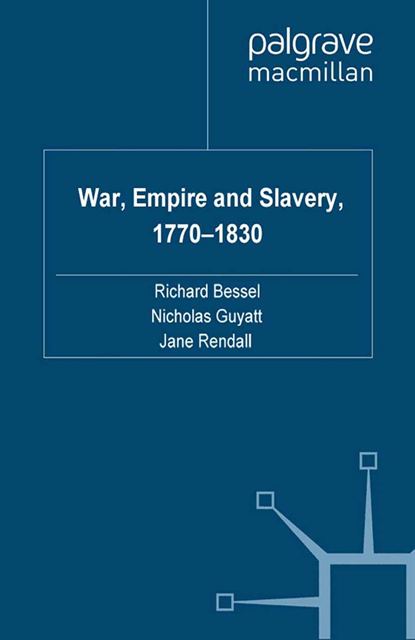 J. Rendall, N. Guyatt, R. Bessel - War, Empire and Slavery, 1770-1830, E-bok