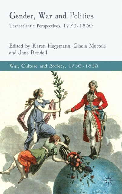 J. Rendall, G. Mettele, K. Hagemann - Gender, War and Politics, E-bok